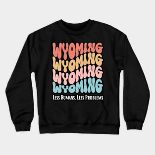 State of Wyoming Funny Vintage Slogan Crewneck Sweatshirt